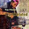 Tae Flixxx - WorkRelated